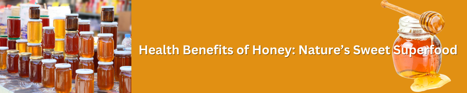 Health Benefits of Honey Nature’s Sweet Superfood