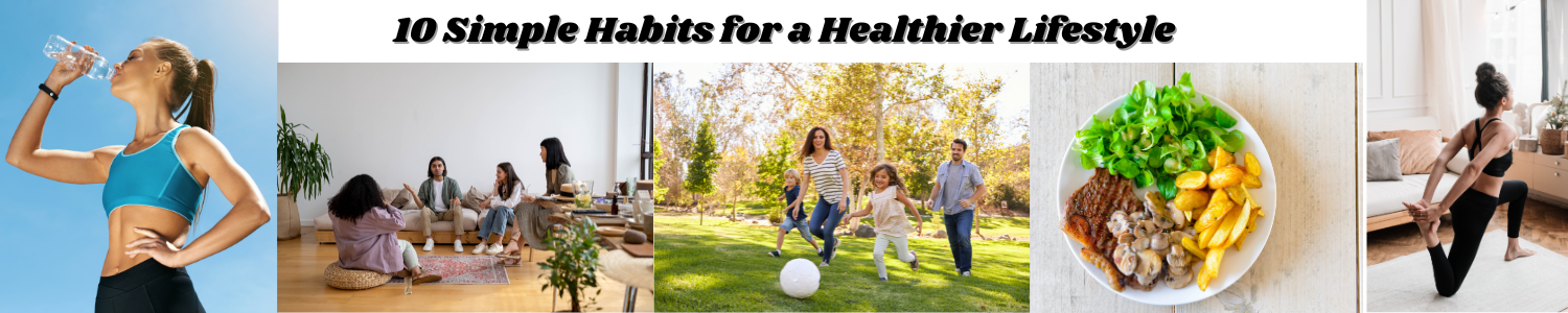 10 Simple Habits for a Healthier Lifestyle